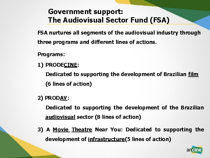 Government support: The Audiovisual Sector Fund (FSA) FSA nurtures all segments of the audiovisual