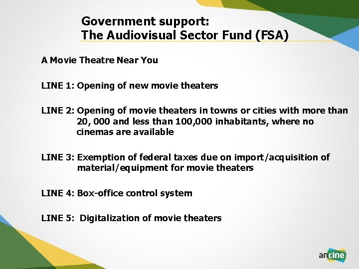 Government support: The Audiovisual Sector Fund (FSA) A Movie Theatre Near You LINE 1: