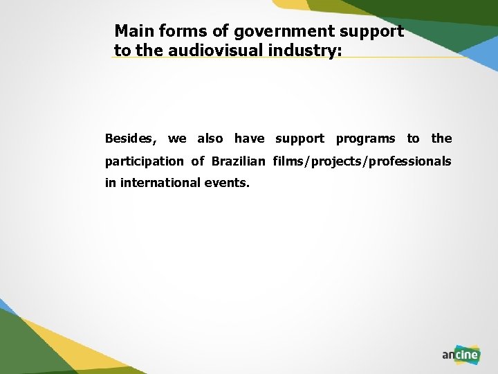 Main forms of government support to the audiovisual industry: Besides, we also have support