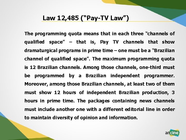 Law 12, 485 (“Pay-TV Law”) The programming quota means that in each three “channels
