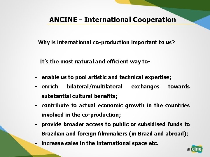 ANCINE - International Cooperation Why is international co-production important to us? It’s the most