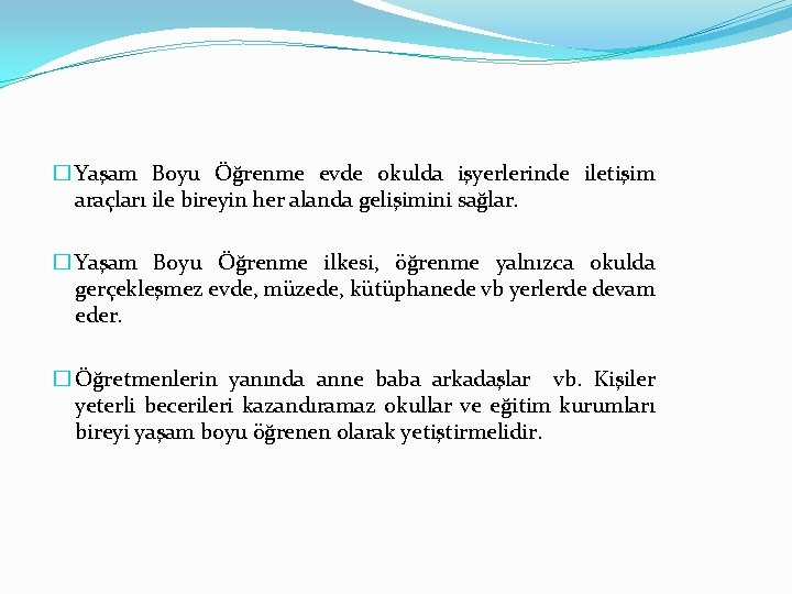 � Yaşam Boyu Öğrenme evde okulda işyerlerinde iletişim araçları ile bireyin her alanda gelişimini