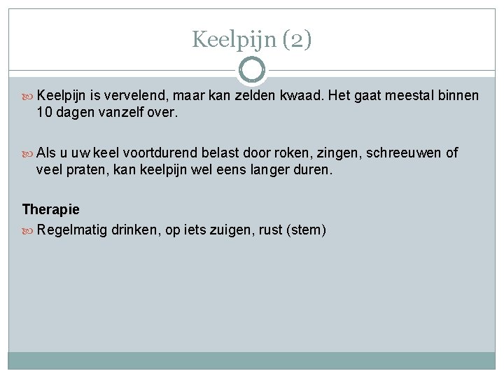 Keelpijn (2) Keelpijn is vervelend, maar kan zelden kwaad. Het gaat meestal binnen 10