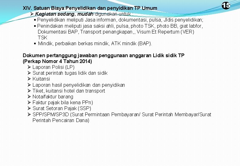 XIV. Satuan Biaya Penyelidikan dan penyidikan TP Umum Ø Kegiatan sedang, mudah digunakan untuk