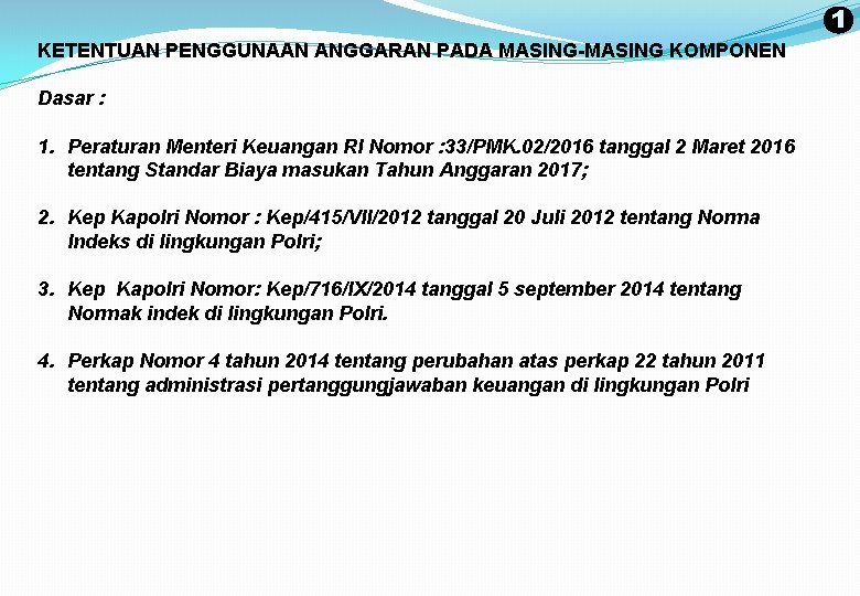 1 KETENTUAN PENGGUNAAN ANGGARAN PADA MASING-MASING KOMPONEN Dasar : 1. Peraturan Menteri Keuangan RI