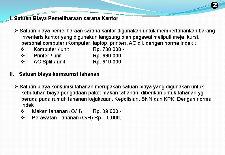 2 I. Satuan Biaya Pemeliharaan sarana Kantor Ø Satuan biaya pemeliharaan sarana kantor digunakan
