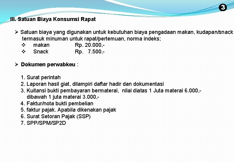 3 III. Satuan Biaya Konsumsi Rapat Ø Satuan biaya yang digunakan untuk kebutuhan biaya