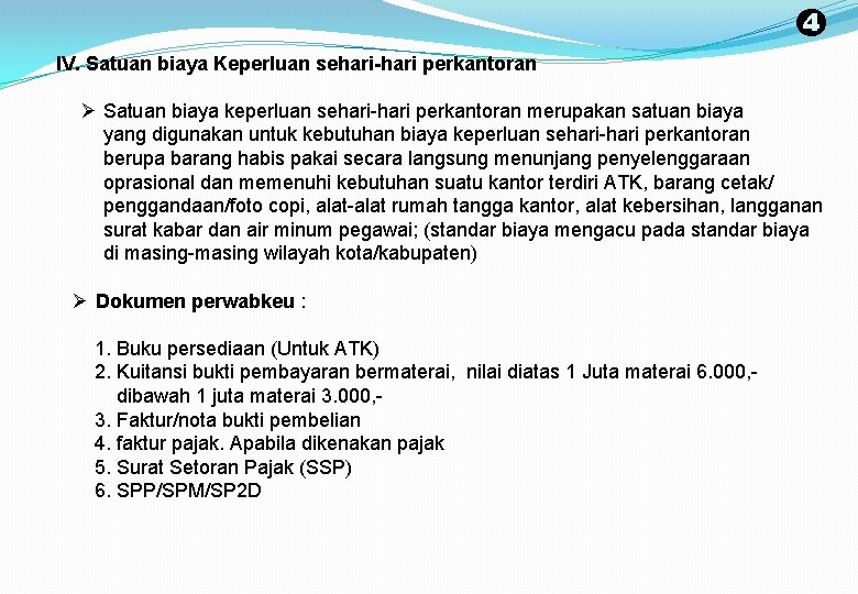 4 IV. Satuan biaya Keperluan sehari-hari perkantoran Ø Satuan biaya keperluan sehari-hari perkantoran merupakan