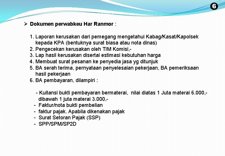 6 Ø Dokumen perwabkeu Har Ranmor : 1. Laporan kerusakan dari pemegang mengetahui Kabag/Kasat/Kapolsek