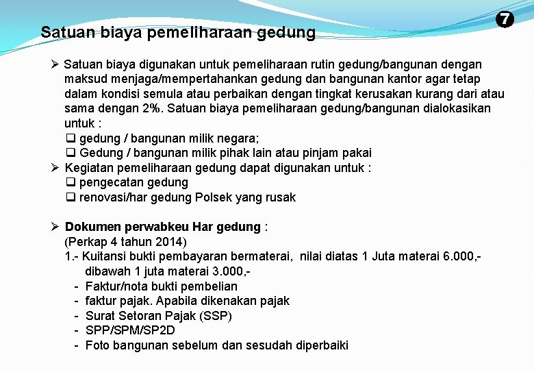 Satuan biaya pemeliharaan gedung 7 Ø Satuan biaya digunakan untuk pemeliharaan rutin gedung/bangunan dengan
