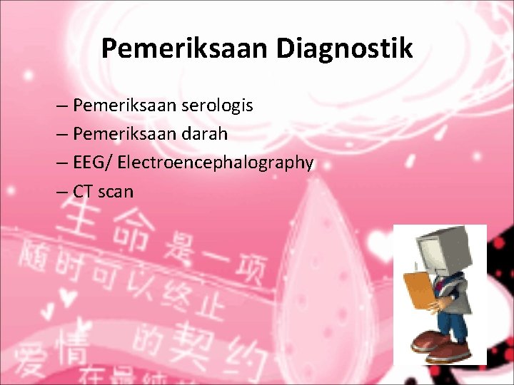 Pemeriksaan Diagnostik – Pemeriksaan serologis – Pemeriksaan darah – EEG/ Electroencephalography – CT scan