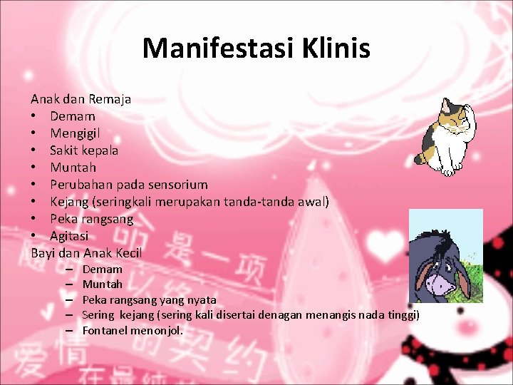 Manifestasi Klinis Anak dan Remaja • Demam • Mengigil • Sakit kepala • Muntah Manifestasi Klinis Anak dan Remaja • Demam • Mengigil • Sakit kepala • Muntah