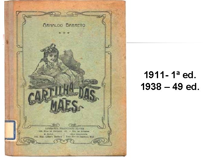 1911 - 1ª ed. 1938 – 49 ed. 