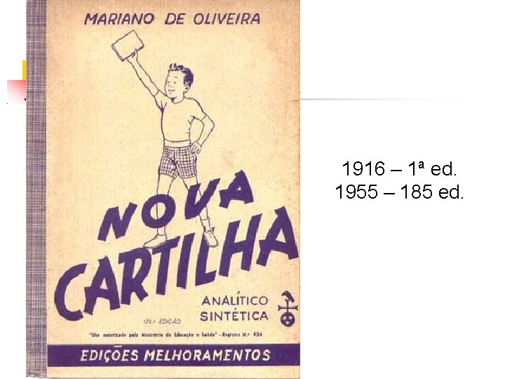 1916 – 1ª ed. 1955 – 185 ed. 