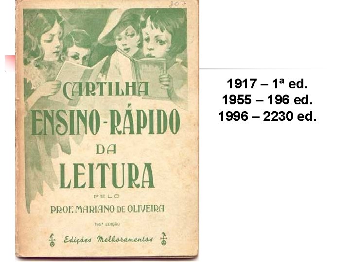 1917 – 1ª ed. 1955 – 196 ed. 1996 – 2230 ed. 