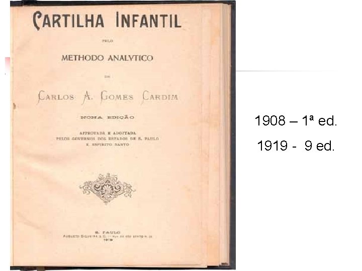 1908 – 1ª ed. 1919 - 9 ed. 