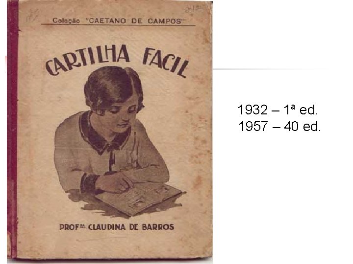 1932 – 1ª ed. 1957 – 40 ed. 