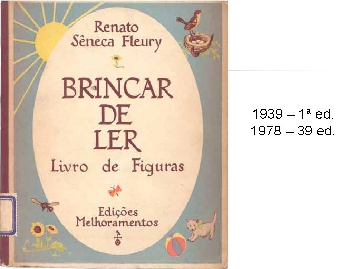 1939 – 1ª ed. 1978 – 39 ed. 