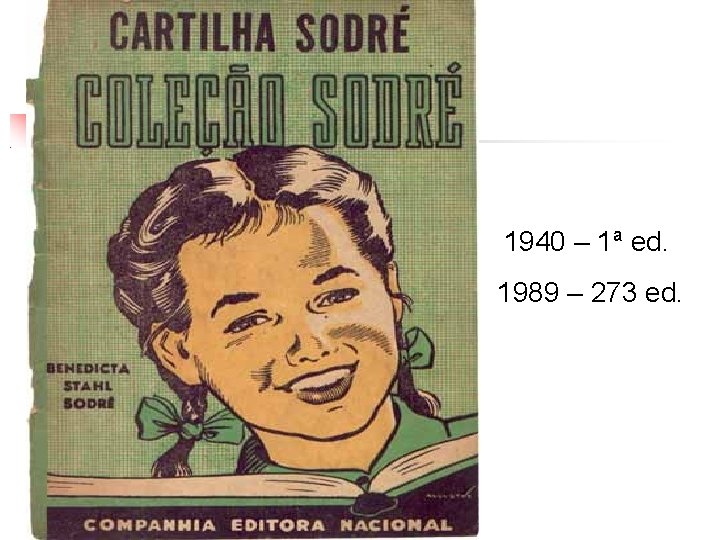 1940 – 1ª ed. 1989 – 273 ed. 