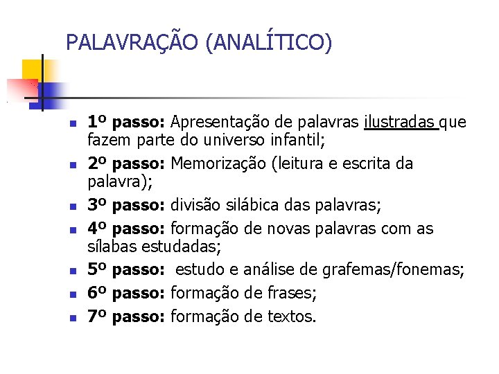 PALAVRAÇÃO (ANALÍTICO) 1º passo: Apresentação de palavras ilustradas que fazem parte do universo infantil;