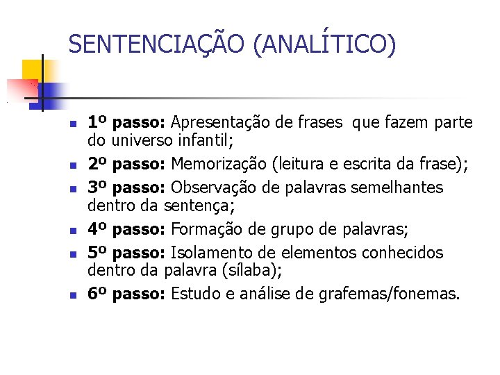 SENTENCIAÇÃO (ANALÍTICO) 1º passo: Apresentação de frases que fazem parte do universo infantil; 2º