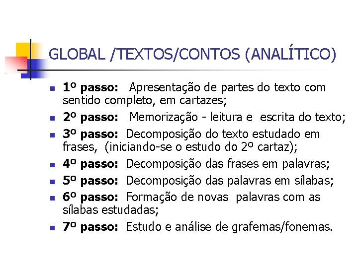 GLOBAL /TEXTOS/CONTOS (ANALÍTICO) 1º passo: Apresentação de partes do texto com sentido completo, em