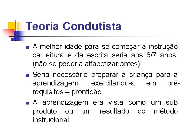 Teoria Condutista A melhor idade para se começar a instrução da leitura e da