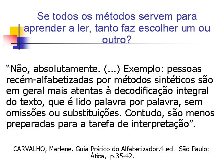 Se todos os métodos servem para aprender a ler, tanto faz escolher um ou