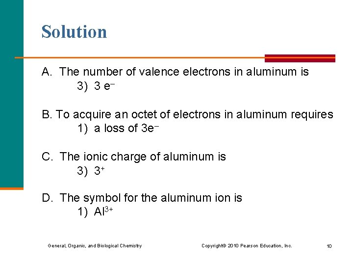 Solution A. The number of valence electrons in aluminum is 3) 3 e– B.