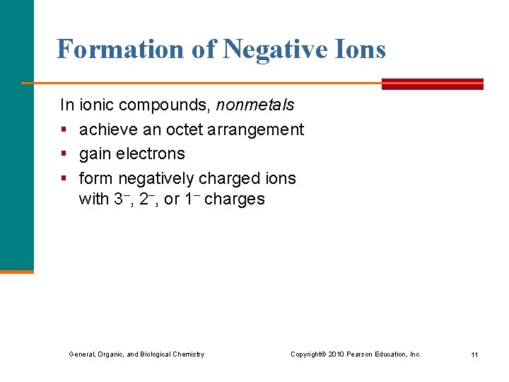 Formation of Negative Ions In ionic compounds, nonmetals § achieve an octet arrangement §