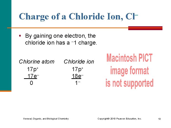 Charge of a Chloride Ion, Cl– § By gaining one electron, the chloride ion