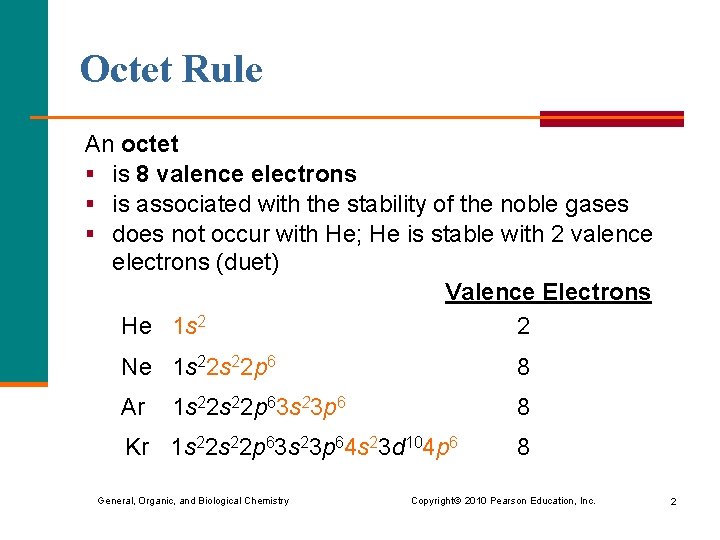 Octet Rule An octet § is 8 valence electrons § is associated with the
