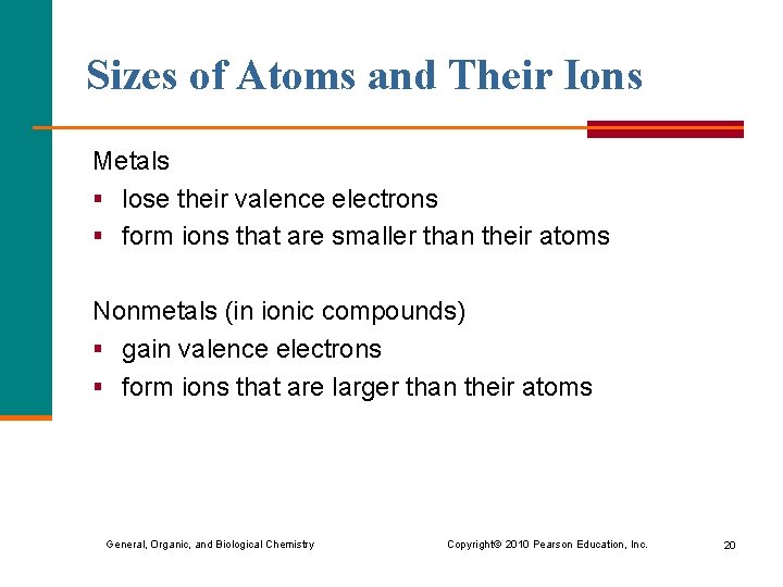 Sizes of Atoms and Their Ions Metals § lose their valence electrons § form