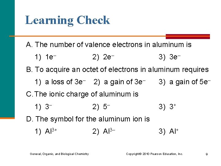 Learning Check A. The number of valence electrons in aluminum is 1) 1 e–