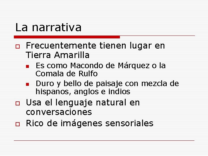 La narrativa o Frecuentemente tienen lugar en Tierra Amarilla n n o o Es