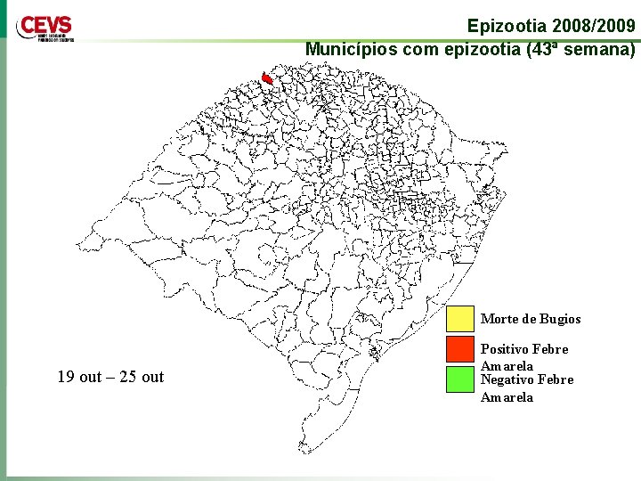 Epizootia 2008/2009 Municípios com epizootia (43ª semana) Morte de Bugios 19 out – 25
