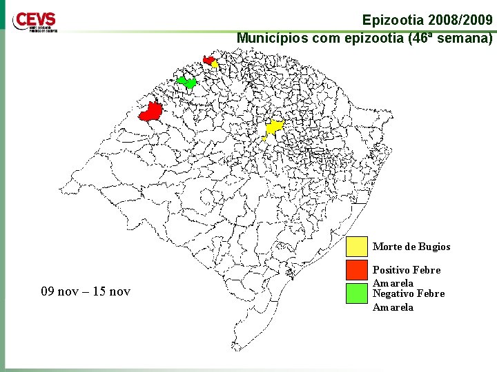 Epizootia 2008/2009 Municípios com epizootia (46ª semana) Morte de Bugios 09 nov – 15