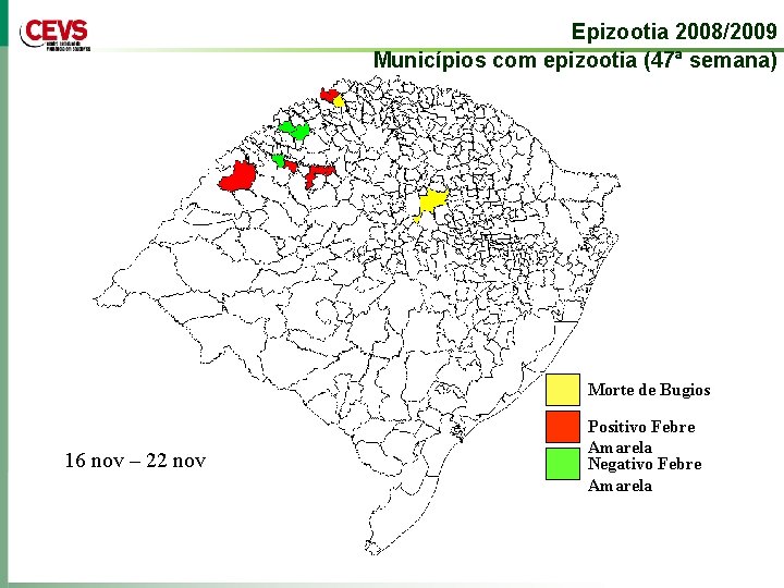 Epizootia 2008/2009 Municípios com epizootia (47ª semana) Morte de Bugios 16 nov – 22