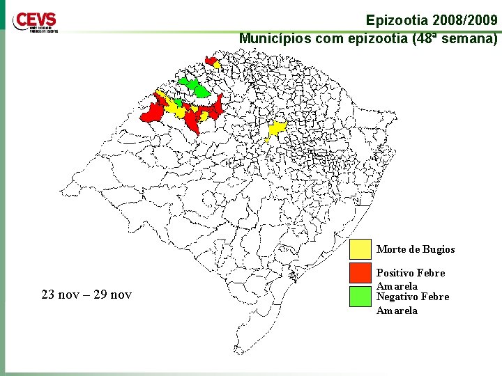 Epizootia 2008/2009 Municípios com epizootia (48ª semana) Morte de Bugios 23 nov – 29