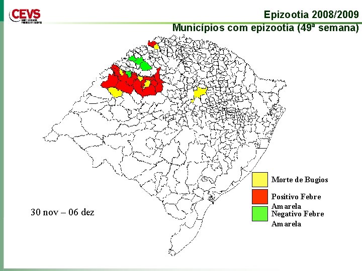 Epizootia 2008/2009 Municípios com epizootia (49ª semana) Morte de Bugios 30 nov – 06