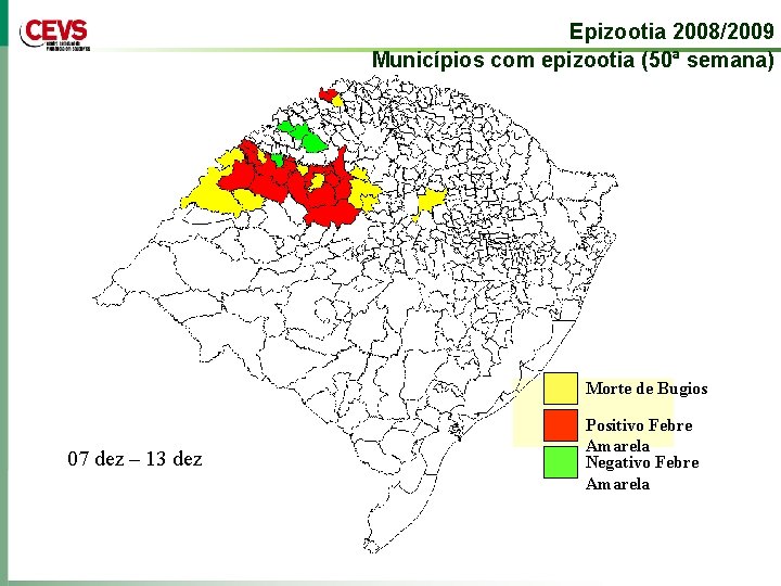 Epizootia 2008/2009 Municípios com epizootia (50ª semana) Morte de Bugios 07 dez – 13