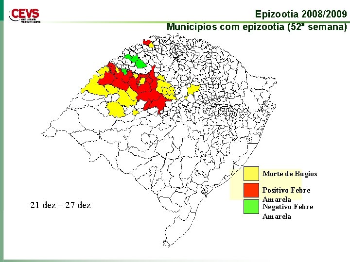 Epizootia 2008/2009 Municípios com epizootia (52ª semana) Morte de Bugios 21 dez – 27