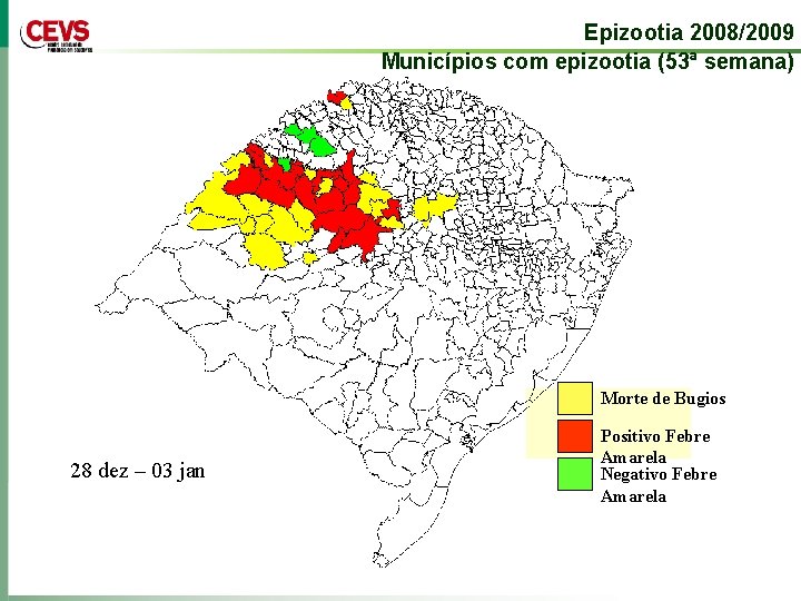 Epizootia 2008/2009 Municípios com epizootia (53ª semana) Morte de Bugios 28 dez – 03