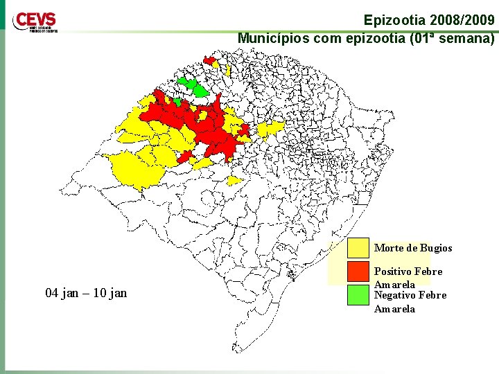 Epizootia 2008/2009 Municípios com epizootia (01ª semana) Morte de Bugios 04 jan – 10