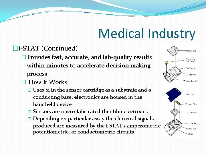 Medical Industry �i-STAT (Continued) �Provides fast, accurate, and lab-quality results within minutes to accelerate