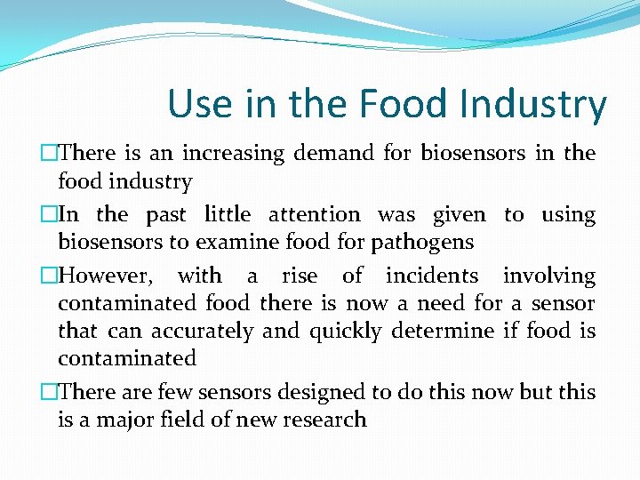 Use in the Food Industry �There is an increasing demand for biosensors in the