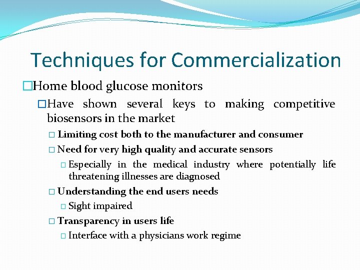 Techniques for Commercialization �Home blood glucose monitors �Have shown several keys to making competitive