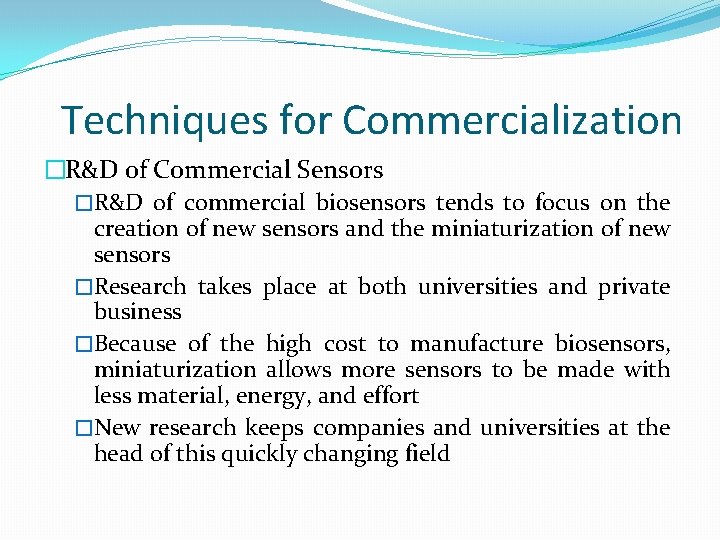 Techniques for Commercialization �R&D of Commercial Sensors �R&D of commercial biosensors tends to focus