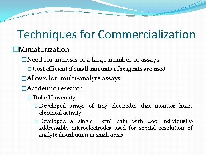 Techniques for Commercialization �Miniaturization �Need for analysis of a large number of assays �