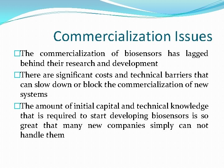 Commercialization Issues �The commercialization of biosensors has lagged behind their research and development �There